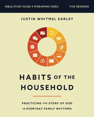 A háztartás szokásai Bibliai tanulmányi útmutató plusz streaming videó: Egyszerű gyakorlatok, amelyek segítenek neked és a családodnak közelebb kerülni Istenhez - Habits of the Household Bible Study Guide Plus Streaming Video: Simple Practices to Help You and Your Family Draw Closer to God