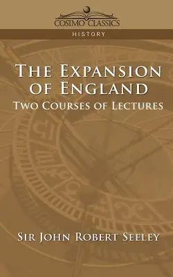 Anglia terjeszkedése: Két előadássorozat - The Expansion of England: Two Courses of Lectures
