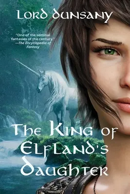 Elfland királyának lánya (Warbler Classics Annotated Edition) - The King of Elfland's Daughter (Warbler Classics Annotated Edition)