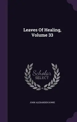 A gyógyulás levelei, 33. kötet - Leaves Of Healing, Volume 33