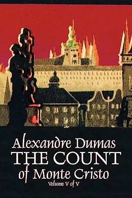 The Count of Monte Cristo, Volume V (of V) by Alexandre Dumas, Fiction, Classics, Action & Adventure, War & Military, Fiction, Classics, Action & Adventure, War & Military - The Count of Monte Cristo, Volume V (of V) by Alexandre Dumas, Fiction, Classics, Action & Adventure, War & Military