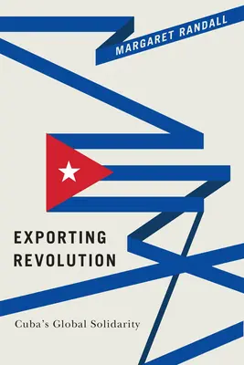 Forradalom exportálása: Kuba globális szolidaritása - Exporting Revolution: Cuba's Global Solidarity