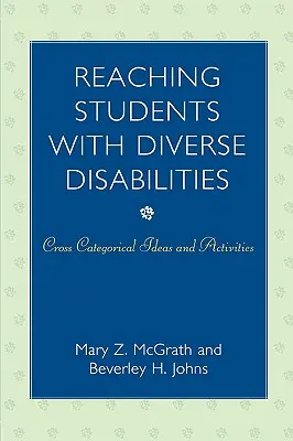 A különböző fogyatékossággal élő diákok elérése: Tevékenységek és ötletek - Reaching Students with Diverse Disabilities: Cross-Categorical Ideas and Activities