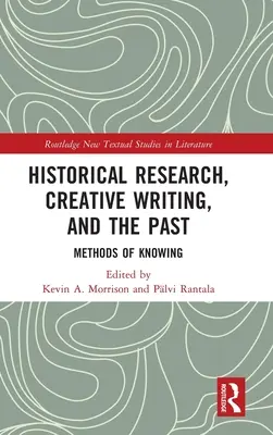 Történelmi kutatás, kreatív írás és a múlt: A megismerés módszerei - Historical Research, Creative Writing, and the Past: Methods of Knowing