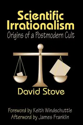 Tudományos irracionalizmus: A posztmodern kultusz eredete - Scientific Irrationalism: Origins of a Postmodern Cult