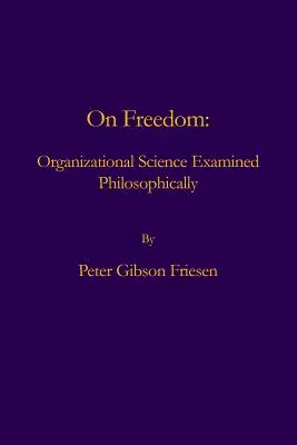 A szabadságról: A szervezéstudomány filozófiai szempontból vizsgálva - On Freedom: Organizational Science Examined Philosophically