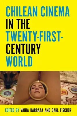 A chilei film a huszonegyedik század világában - Chilean Cinema in the Twenty-First-Century World