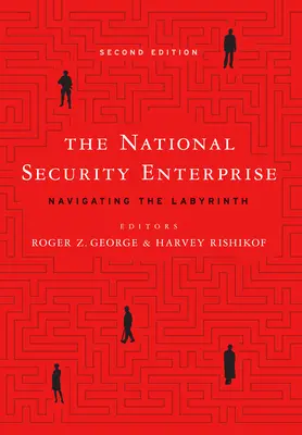 A nemzetbiztonsági vállalkozás: Navigálás a labirintusban, második kiadás - The National Security Enterprise: Navigating the Labyrinth, Second Edition