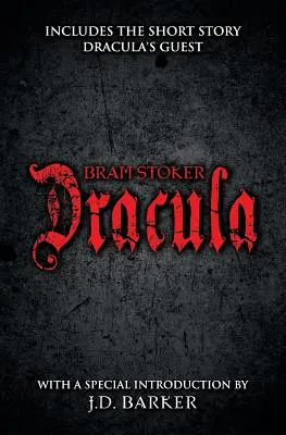 Drakula: Tartalmazza a Drakula vendége című novellát és J. D. Barker különleges bevezetőjét - Dracula: Includes the Short Story Dracula's Guest and a Special Introduction by J.D. Barker