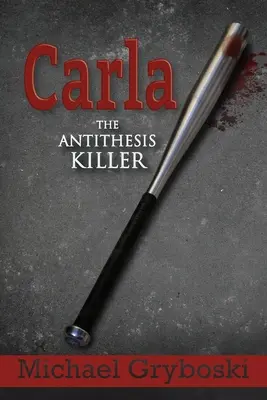 Carla Az antitézis gyilkosa - Carla The Antithesis Killer