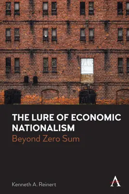 A gazdasági nacionalizmus csábítása: Beyond Zero Sum - The Lure of Economic Nationalism: Beyond Zero Sum