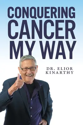 A rák legyőzése az én módszeremmel - Conquering Cancer My Way