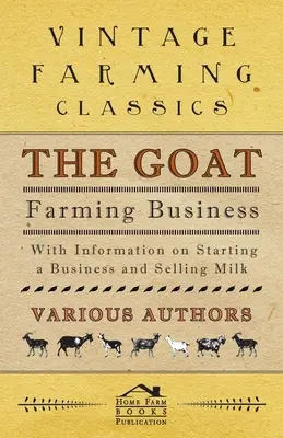 A kecsketenyésztő vállalkozás - Információkkal a vállalkozás indításáról és a tej értékesítéséről - The Goat Farming Business - With Information on Starting a Business and Selling Milk