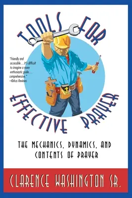 Eszközök a hatékony imádsághoz: Az ima mechanikája, dinamikája és tartalma - Tools for Effective Prayer: The Mechanics, Dynamics, and Contents of Prayer