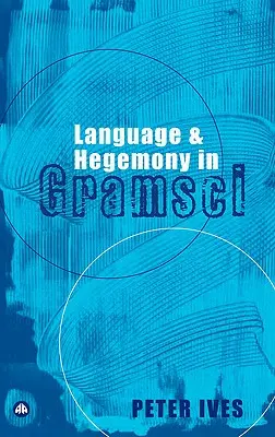 Nyelv és hegemónia Gramsciban - Language And Hegemony In Gramsci