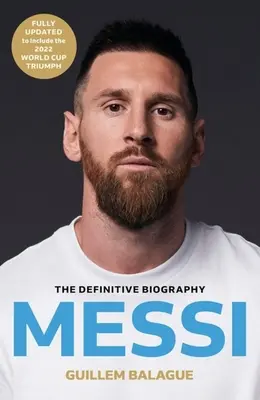 Messi: A világbajnok kötelező életrajza - Messi: The Must-Read Biography of the World Cup Champion