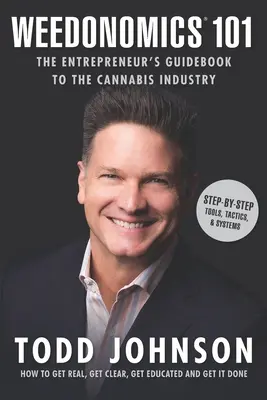 Weedonomics 101: A vállalkozó útmutatója a kannabisziparhoz - Weedonomics 101: The Entrepreneur's Guidebook to the Cannabis Industry