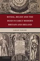 Rituálék, hit és halottak a kora újkori Nagy-Britanniában és Írországban - Ritual, Belief and the Dead in Early Modern Britain and Ireland
