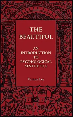 A gyönyörű: Bevezetés a pszichológiai esztétikába - The Beautiful: An Introduction to Psychological Aesthetics