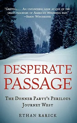 Kétségbeesett átkelés: A Donner Party veszélyes utazása nyugatra - Desperate Passage: The Donner Party's Perilous Journey West