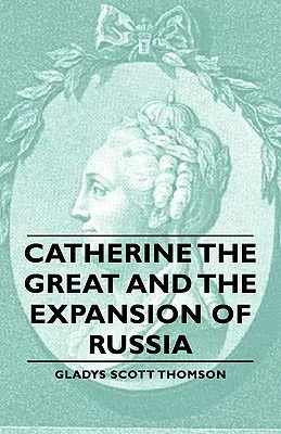 Nagy Katalin és Oroszország terjeszkedése - Catherine the Great and the Expansion of Russia