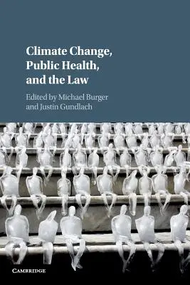 Az éghajlatváltozás, a közegészségügy és a jog - Climate Change, Public Health, and the Law