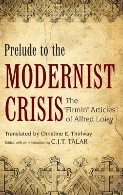 A modernizmus válságának előjátéka: Alfred Loisy Firmin-cikkei - Prelude to the Modernist Crisis: The Firmin Articles of Alfred Loisy