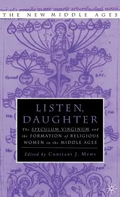 Listen Daughter: A Speculum Virginum és a vallásos nők formálása a középkorban - Listen Daughter: The Speculum Virginum and the Formation of Religious Women in the Middle Ages