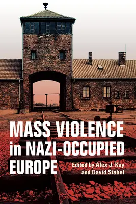 Tömeges erőszak a nácik által megszállt Európában - Mass Violence in Nazi-Occupied Europe