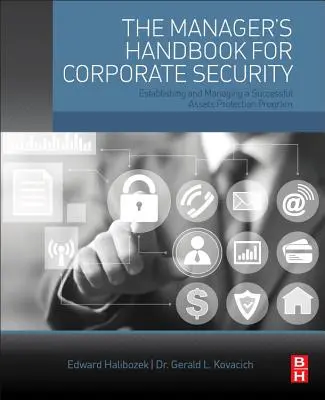 A menedzser kézikönyve a vállalati biztonsághoz: Sikeres vagyonvédelmi program létrehozása és irányítása - The Manager's Handbook for Corporate Security: Establishing and Managing a Successful Assets Protection Program