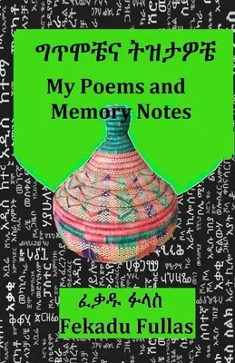 Verseim és emlékezetem jegyzetei ግጥሞቼና ትዝታዎቼ - My Poems and Memory Notes ግጥሞቼና ትዝታዎቼ