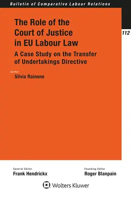 A Bíróság szerepe az uniós munkajogban: Esettanulmány a vállalkozások átruházásáról szóló irányelvről - The Role of the Court of Justice in EU Labour Law: A Case Study on the Transfer of Undertakings Directive