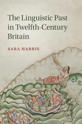 A nyelvi múlt a tizenkettedik századi Britanniában - The Linguistic Past in Twelfth-Century Britain