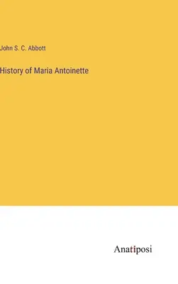 Maria Antoinette története - History of Maria Antoinette