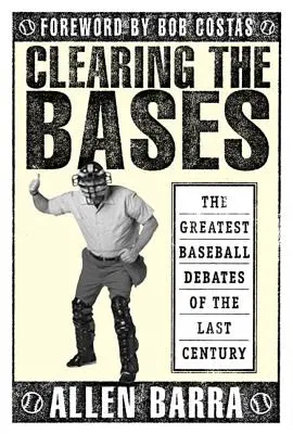 Vyčištění základny: Největší baseballové debaty minulého století - Clearing the Bases: The Greatest Baseball Debates of the Last Century