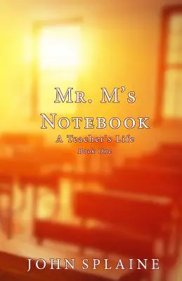 Mr: Mr. M: Egy tanár élete - Mr. M's Notebook: A Teacher's Life