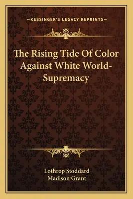 A színes bőrűek növekvő áradata a fehér világfölény ellen - The Rising Tide Of Color Against White World-Supremacy