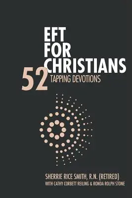 EFT keresztényeknek: Tapping áhítatok: 52 csapolós áhítat - EFT For Christians: 52 Tapping Devotions