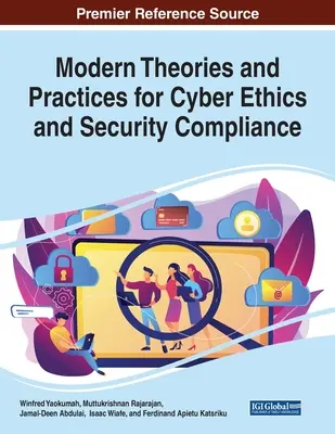 Modern elméletek és gyakorlatok a kiberetikai etika és a biztonsági megfelelés terén - Modern Theories and Practices for Cyber Ethics and Security Compliance