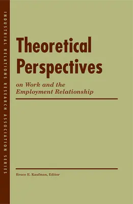 A munka és a munkaviszony elméleti perspektívái - Theoretical Perspectives on Work and the Employment Relationship