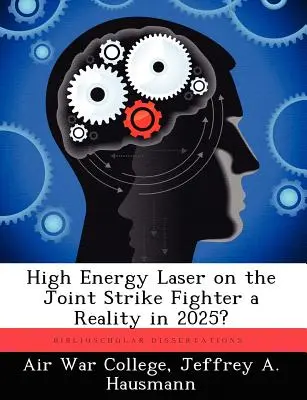 A nagyenergiájú lézer a Joint Strike Fighteren 2025-re valósággá válik? - High Energy Laser on the Joint Strike Fighter a Reality in 2025?