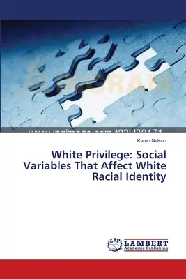 Fehér kiváltságok: A fehér faji identitást befolyásoló társadalmi változók - White Privilege: Social Variables That Affect White Racial Identity