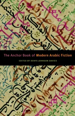 The Anchor Book of Modern Arabic Fiction (A modern arab szépirodalom horgonykönyve) - The Anchor Book of Modern Arabic Fiction