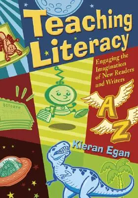 Az írástudás tanítása: Az új olvasók és írók képzeletének megmozgatása - Teaching Literacy: Engaging the Imagination of New Readers and Writers