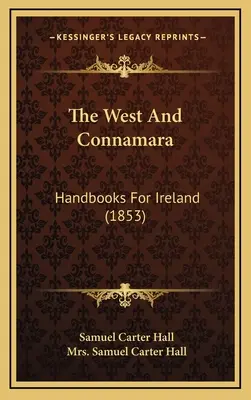 The West And Connamara: Kézikönyvek Írországhoz (1853) - The West And Connamara: Handbooks For Ireland (1853)