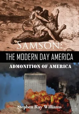 Sámson A modern kor Amerikája: Amerika figyelmeztetése - Samson The Modern Day America: Admonition of America