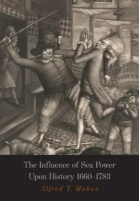 A tengeri hatalom hatása a történelemre: 1660-1783 - The Influence of Sea Power Upon History: 1660-1783