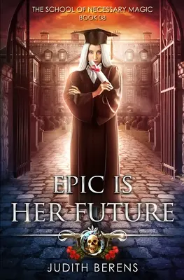 Epic Is Her Future: Egy városi fantasy akció-kaland - Epic Is Her Future: An Urban Fantasy Action Adventure