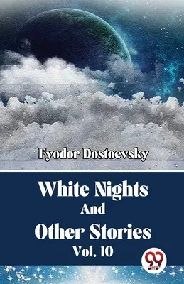 Fehér éjszakák és más történetek 10. kötet - White Nights And Other Stories Vol. 10