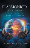 El Armnico: Mi Historia de una Forma Viviente (Egy életforma története) - El Armnico: Mi Historia de una Forma Viviente